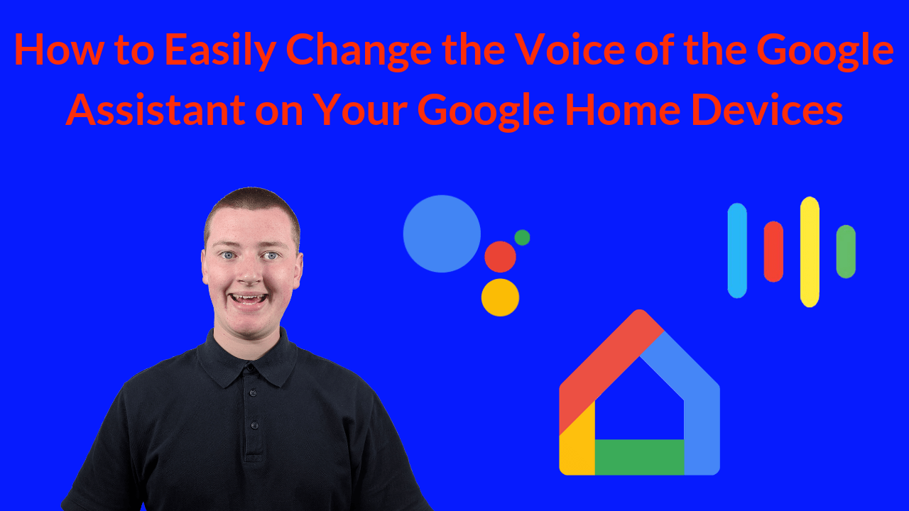 How to Easily Change the Voice of the Google Assistant on Your Google Home Devices